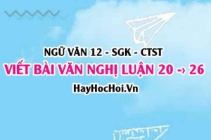 Viết bài văn nghị luận so sánh, đánh giá hai tác phẩm thơ trang 20, 21, 22, 23, 24, 25, 26 Ngữ văn 12 Chân trời sáng tạo